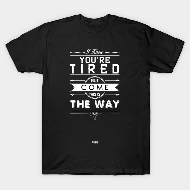 This is the way - Rumi Quote Typography T-Shirt by StudioGrafiikka